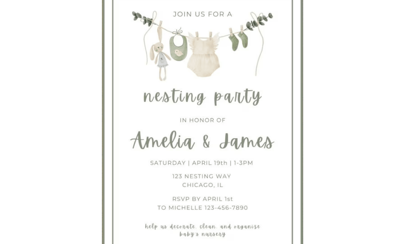 Try this invitation's wording: "Join us for a nesting party in honor of [parents' names]. Help us decorate, clean and organize baby's nursery.".