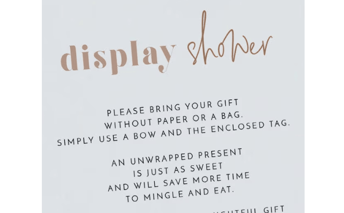Try this invitation's wording: “Please bring your gift without paper or a bag. Simply use a bow and the enclosed tag. An unwrapped present is just as sweet and will save more time to mingle and eat.”.