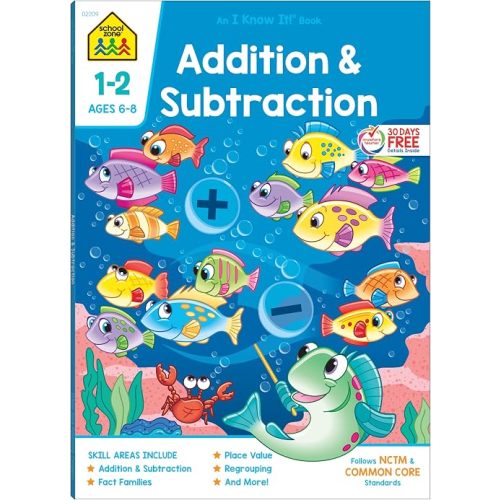 School Zone Addition & Subtraction Workbook: 64 Pages, 1st Grade, 2nd Grade, Elementary Math, Sums, Differences, Place Value, Regrouping, Fact Tables, Ages 6-8 (I Know It! Book Series)