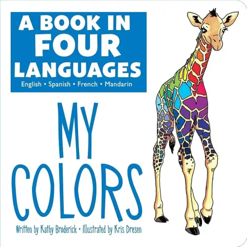 A Book in 4 Languages - English, Spanish, French, and Mandarin Chinese - My Colors - PI Kids (English, Spanish, French and Chinese Edition) (English, ... and Spanish and French and Chinese Edition)