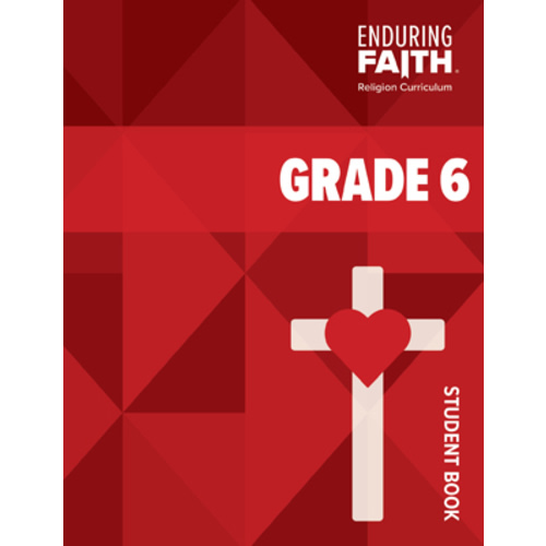 Grade 6 Student Book - Enduring Faith Religion Curriculum - Concordia Publishing House