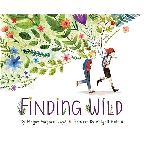 Finding Wild Hardcover – Picture Book, May 10, 2016