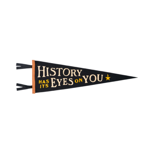 History Has Its Eyes On You Pennant | Hamilton x Oxford Pennant