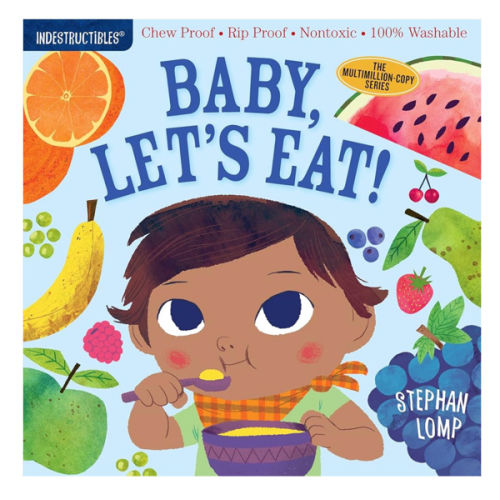Indestructibles (The Original): Baby, Let's Eat!: Chew Proof · Rip Proof · Nontoxic · 100% Washable (Book for Babies, Newborn Books, Safe to Chew)