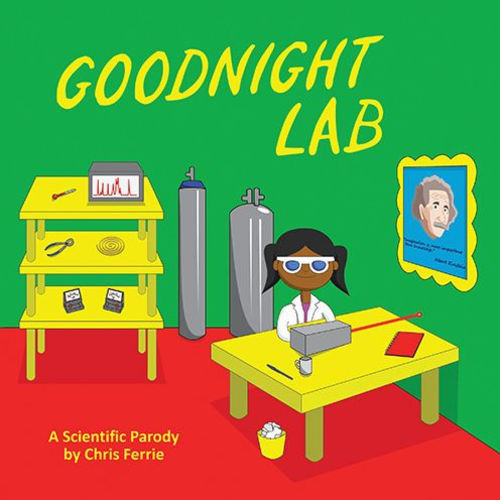 Goodnight Lab: A Scientific Parody by Chris Ferrie, Board Book | Barnes & Noble®