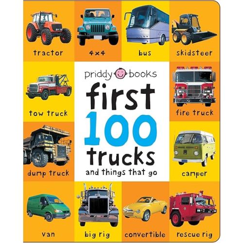 First 100 Trucks And Things That Go: And Things That Go