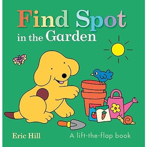Find Spot in the Garden: A Lift-the-Flap Book