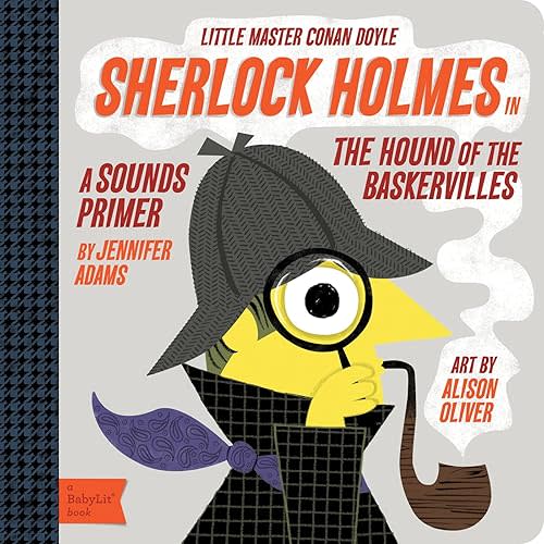 Sherlock Holmes: A BabyLit® Sounds Primer (BabyLit Classics) Board book – Picture Book, September 1, 2013