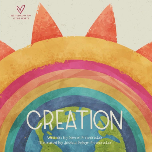 Creation (Big Theology for Little Hearts)
