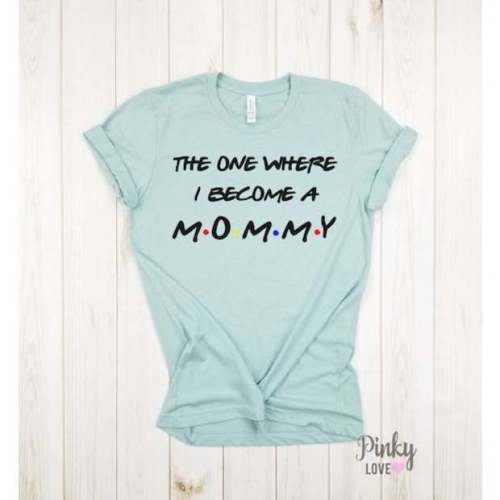 The One Where I Become a Mommy T-Shirt