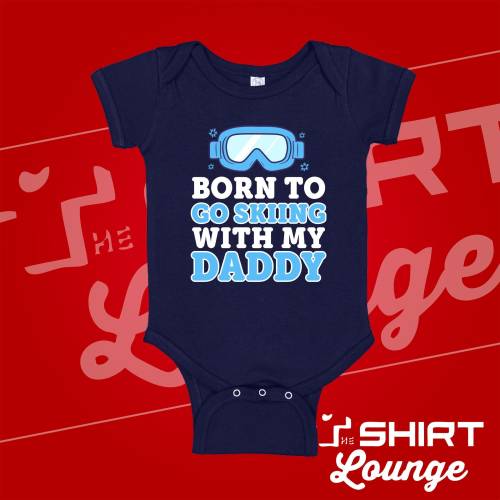 Born To Ski With My Daddy Baby Bodysuit or Toddler Tee