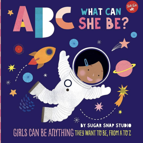 ABC for Me: ABC What Can She Be?: Girls can be anything they want to be, from A to Z (Volume 5)