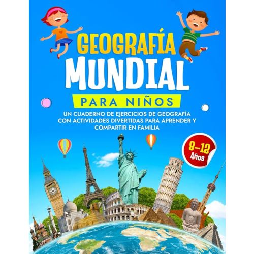 Geografía mundial para niños: Un libro de ejercicios de geografía para niños de 8 a 12 años. Descubre los países del mundo con este divertido libro, ... de actividades para niños (Spanish Edition)