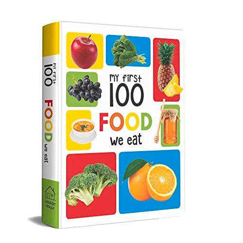 My First 100 Food We Eat: Early Learning Books for Children