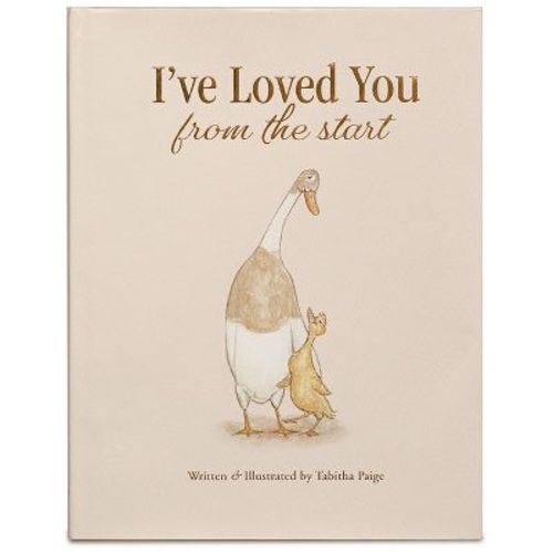 I've Loved You from the Start - (Tabitha Paige Children's Book) by Tabitha Paige (Hardcover)
