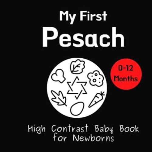 My First Pesach - High Contrast Baby Book for Newborns: Black and White Pictures for 0-12 Months; PassoverThemed Images to Develop Your Babies Eyesight; Makes a Great Gift!