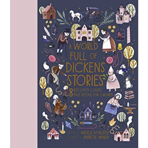 A World Full of Dickens Stories: 8 best-loved classic tales retold for children
