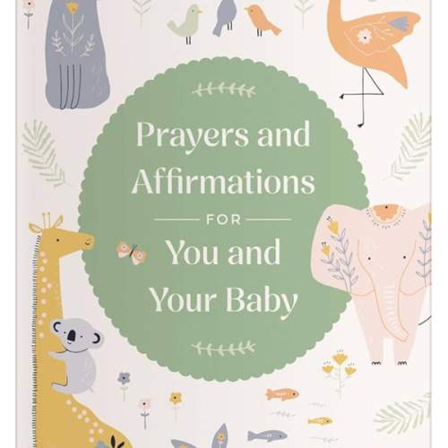 Prayers and Affirmations for You and Your Baby