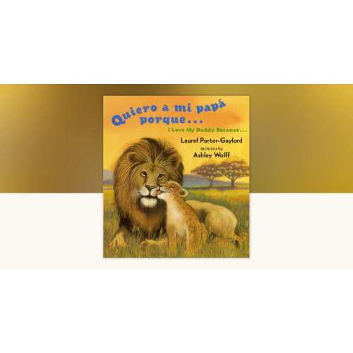 Quiero a mi papa Porque (I Love My Daddy Because English / Spanishedition) by Laurel Porter Gaylord: 9780525472513 | PenguinRandomHouse.com: Books