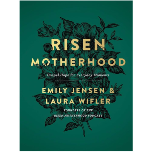 Risen Motherhood: Gospel Hope for Everyday Moments