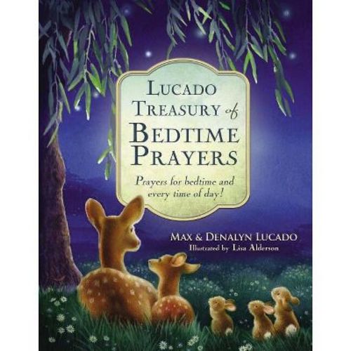 Lucado Treasury of Bedtime Prayers - by Max Lucado & Denalyn Lucado (Hardcover)