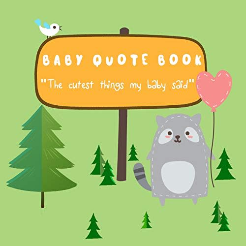 Baby Quote Book - The Cutest Things My Baby Said: Memory Keepsake Journal for Parents to Collect their Kids Unforgettable Quotes with full color pages (Cute Forest Animals - Raccoon theme)