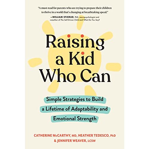 Raising a Kid Who Can: Simple Strategies to Build a Lifetime of Adaptability and Emotional Strength