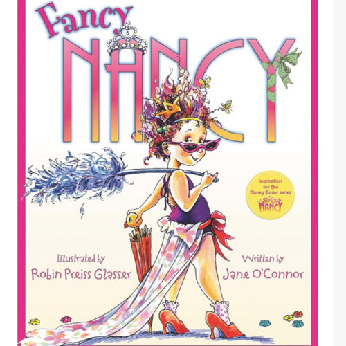 Fancy Nancy: A Sparkling Adventure About Self-Expression, Family, and Being Fancy