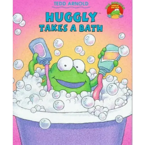 Huggly Takes A Bath (The Monster Under the Bed)