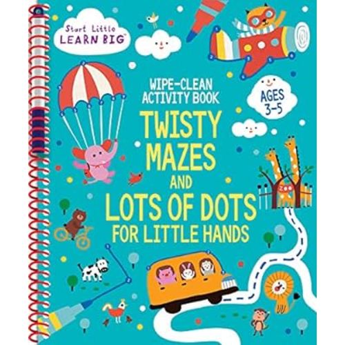 Wipe Clean Activity Book: Twisty Mazes and Lots of Dot to Dots for Little Hands Ages 3 to 5 (Start Little Learn Big Series)