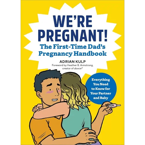 We're Pregnant! The First Time Dad's Pregnancy Handbook