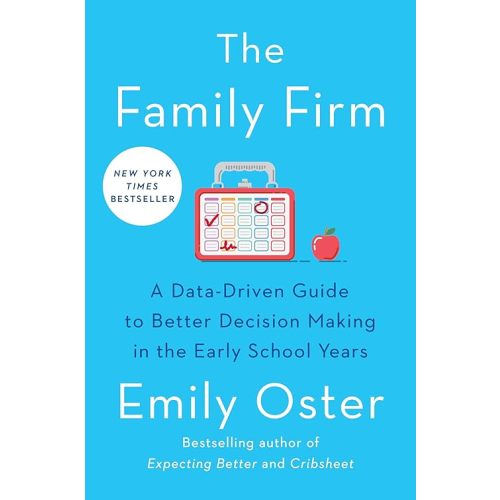 The Family Firm: A Data-Driven Guide to Better Decision Making in the Early School Years (The ParentData Series) Hardcover – August 3, 2021