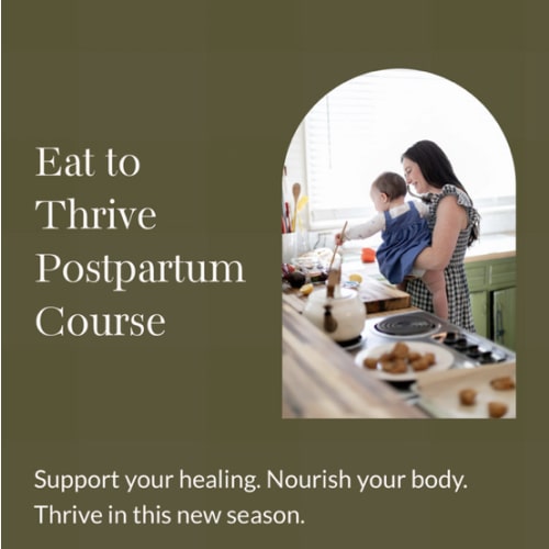 Eat to Thrive Postpartum Course