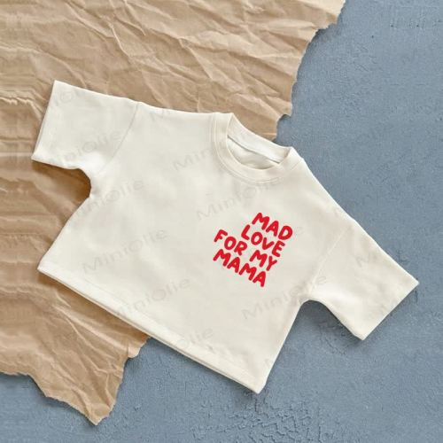 MAD LOVE FOR MY MAMA Baby Summer Casual T-Shirt
