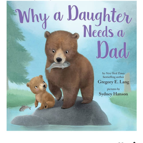 Why a Daughter Needs a Dad: Celebrate Your Father Daughter Bond with this Special Picture Book! (Always in My Heart)