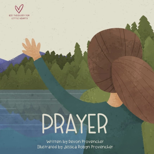 Prayer (Big Theology for Little Hearts)