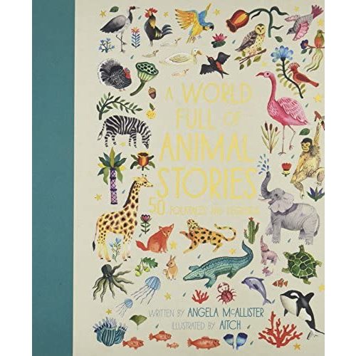 A World Full of Animal Stories: 50 folk tales and legends (Volume 2) (World Full of..., 2)