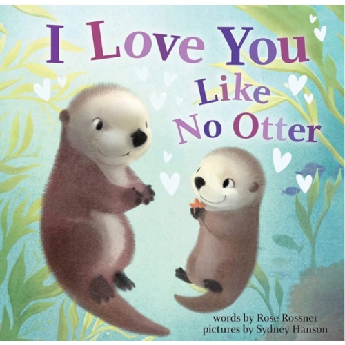 I Love You Like No Otter: A Funny and Sweet Board Book for Babies and Toddlers (Punderland)