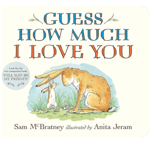 Guess How Much I Love You: (The Heartwarming Tale of Little Nutbrown Hare Loving Right Up to the Moon and Back - An Ideal Baby Shower Gift & Easter Basket Stuffer for Babies & Toddlers)