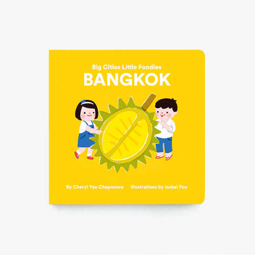 Big Cities, Little Foodies - Bangkok Board Book by Cheryl Yau Chepsuova & Isabel Foo