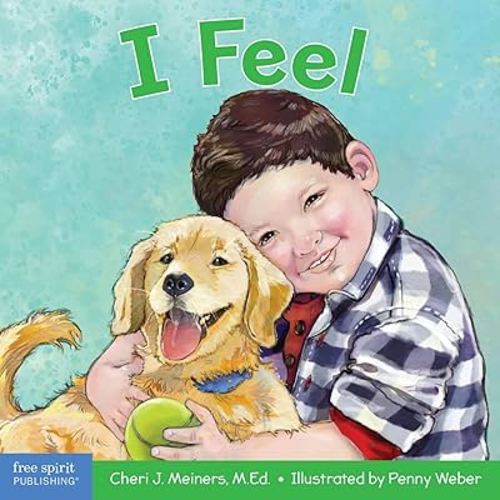 I Feel: A book about recognizing and understanding emotions (Learning About Me & You Board Books)