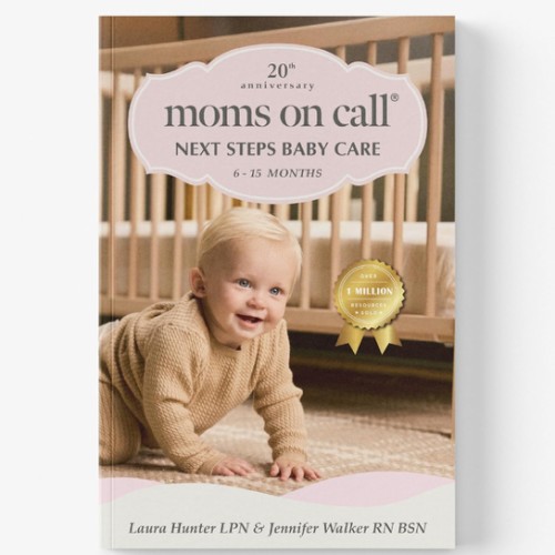 Moms on Call | Next Steps Baby Care 6-15 Months | Parenting Book 2 of 3 | 20th Anniversary Edition (Moms on Call Parenting Books)