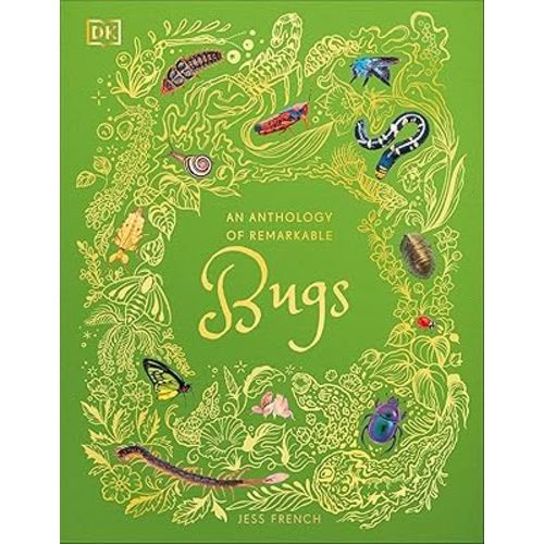 An Anthology of Remarkable Bugs (DK Children's Anthologies)