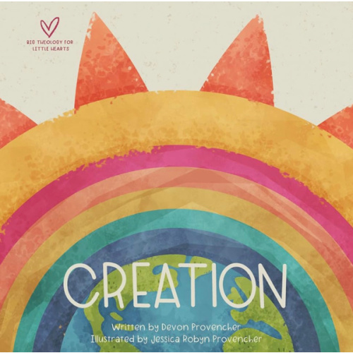 Creation (Big Theology for Little Hearts)