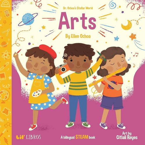 Dr. Ochoa's Stellar World: Arts: A Bilingual STEAM book