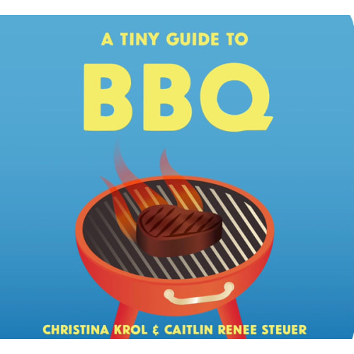 A Tiny Guide to BBQ: A Funny Foodie Board Book for Toddlers, Unique Baby Shower or First Birthday Gift, New Dad Summer Grilling & Outdoor Cooking Book for Kids