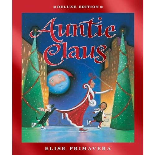 Auntie Claus Deluxe Edition: A Christmas Holiday Book for Kids Hardcover – Picture Book, September 15, 2015
