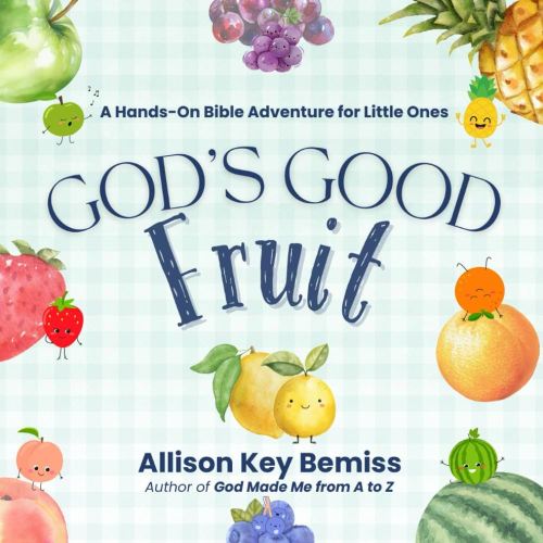 God's Good Fruit: A Hands-On Bible Adventure for Little Ones (Hands-On Bible Adventures for Little Ones)