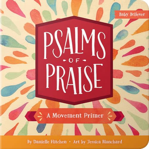 Psalms of Praise: Christian Movement Board Book Learning to Praise God with Your Whole Body (Baby Believer)
