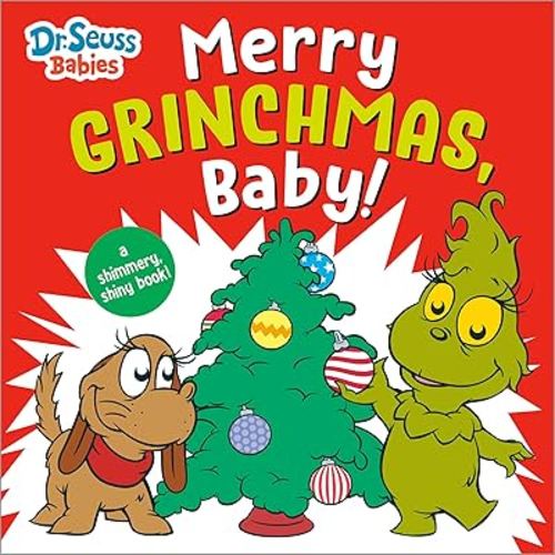 Merry Grinchmas, Baby! with Dr. Seuss Babies: A Shimmery, Shiny Christmas Book (Dr. Seuss Babies Board Books)